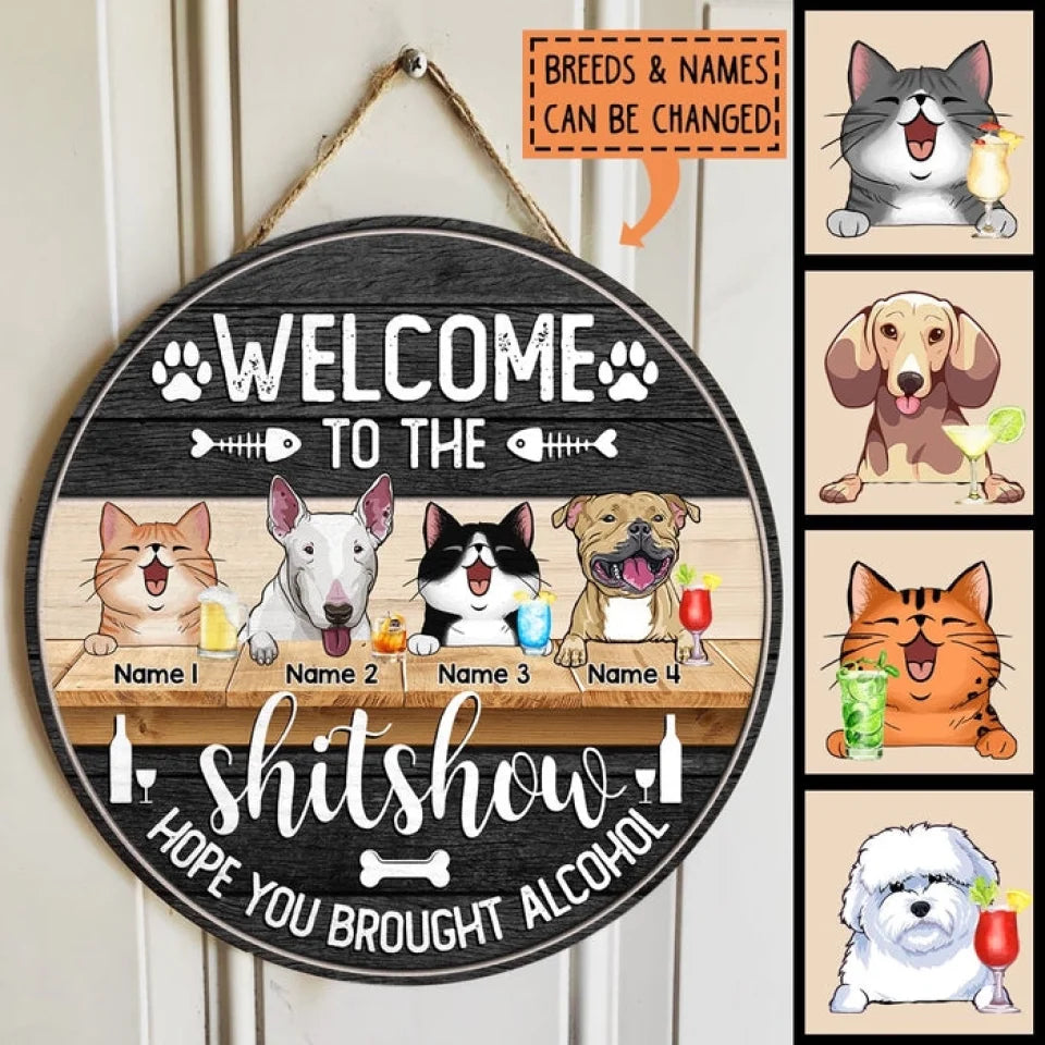 Welcome To The Shitshow Hope You Brought Alcohol Custom Wooden Signs, Gifts For Pet Lovers, Pets And Beverage