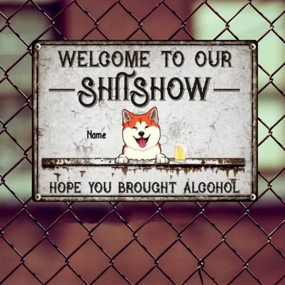 Welcome To The Shitshow Metal Yard Sign, Gifts For Dog Lovers, Hope You Brought Alcohol Funny Vintage Signs