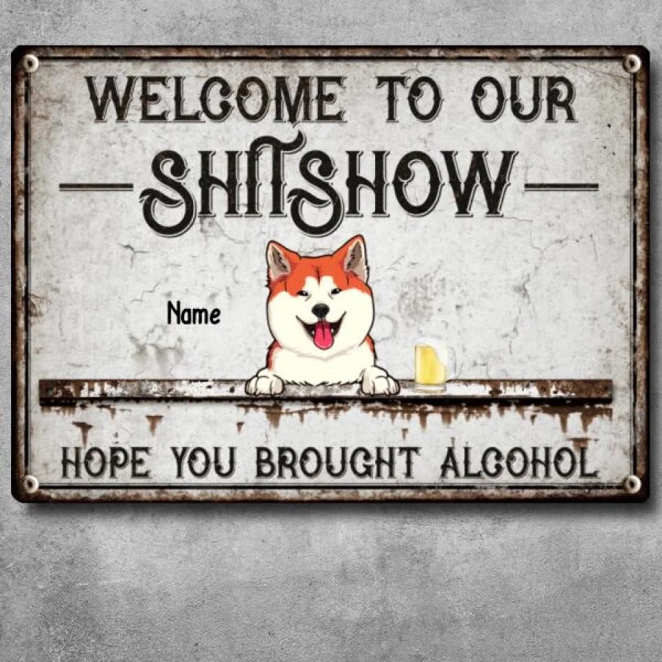 Welcome To The Shitshow Metal Yard Sign, Gifts For Dog Lovers, Hope You Brought Alcohol Funny Vintage Signs