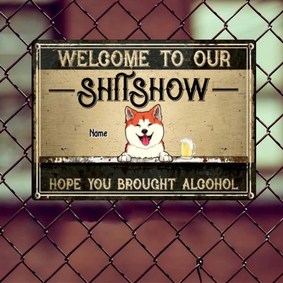 Welcome To Our Shitshow Metal Welcome Sign, Gifts For Dog Lovers, Hope You Brought Alcohol Vintage Signs