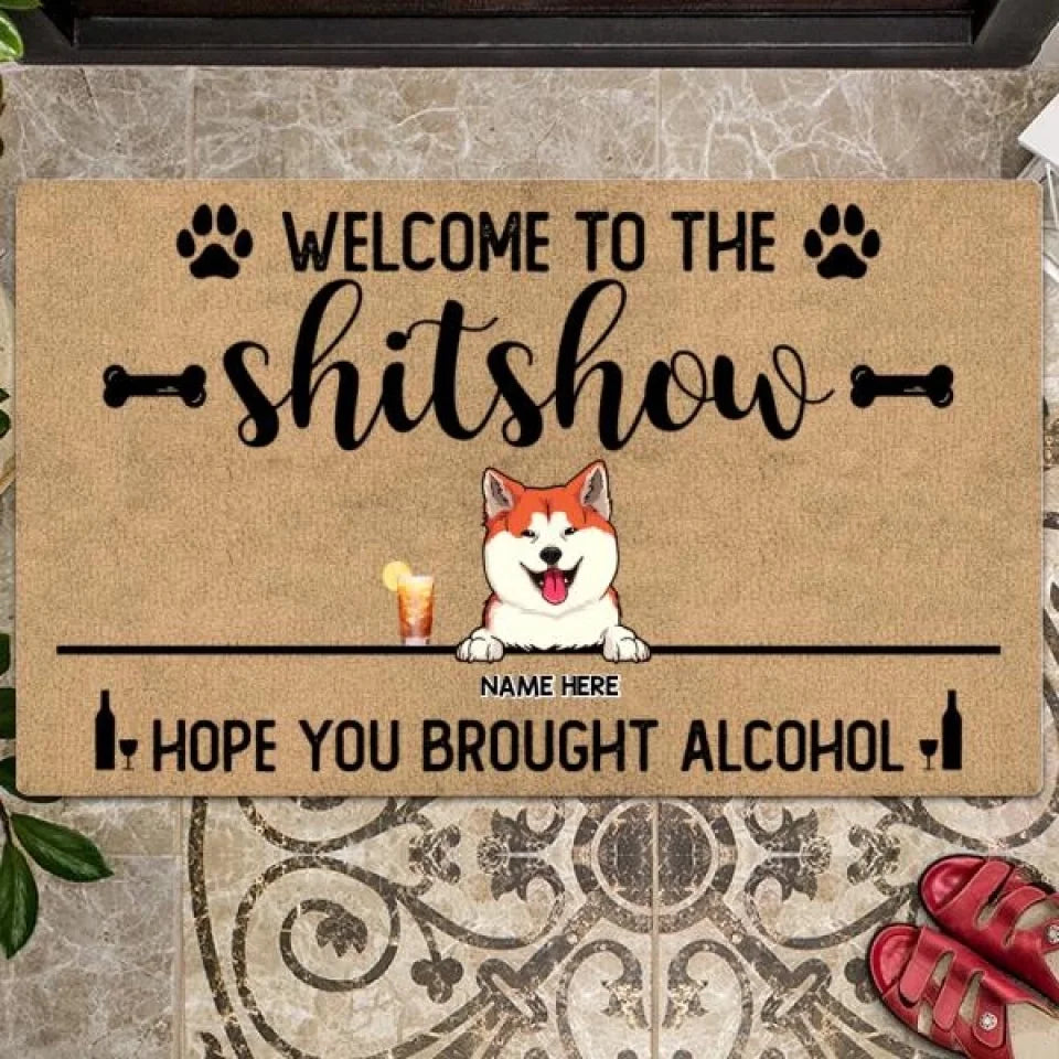 Front Door Mat, Gifts For Dog Lovers, Welcome To The Shitshow Hope You Brought Alcohol Personalized Doormat