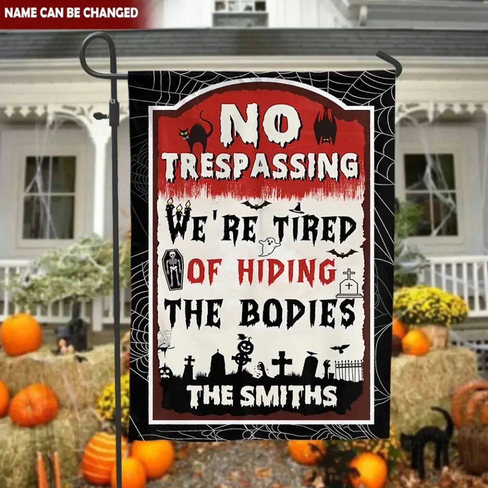 No Trespassing We're Tired Of Hiding The Bodies - Personalized Garden Flag, Halloween Gift