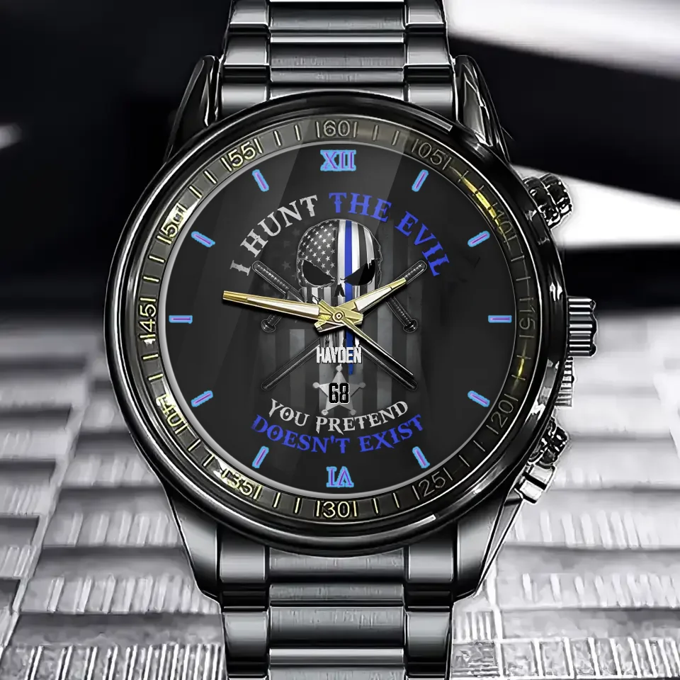 Personalized Watch For Policeman-I Hunt The Evil You Pretend Doesn't Exist Police