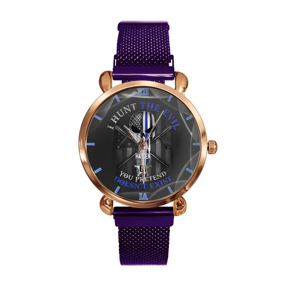 Personalized Watch For Policeman-I Hunt The Evil You Pretend Doesn't Exist Police