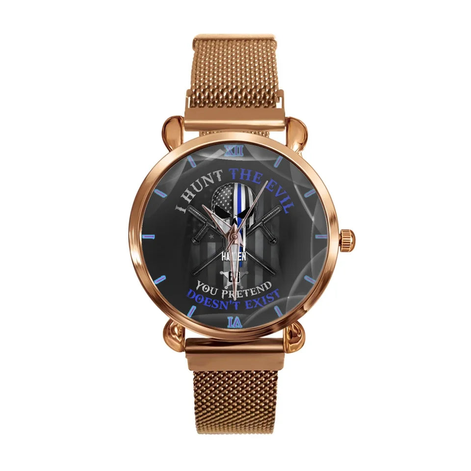 Personalized Watch For Policeman-I Hunt The Evil You Pretend Doesn't Exist Police
