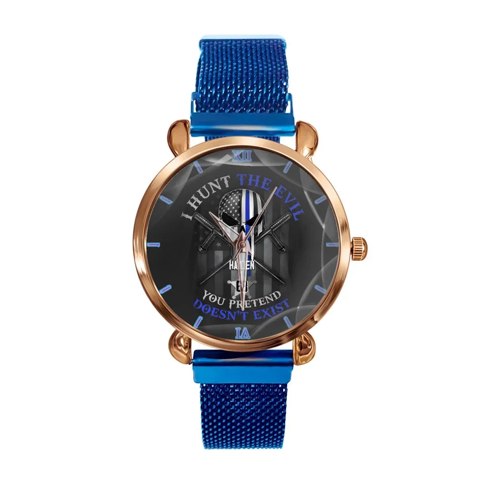 Personalized Watch For Policeman-I Hunt The Evil You Pretend Doesn't Exist Police
