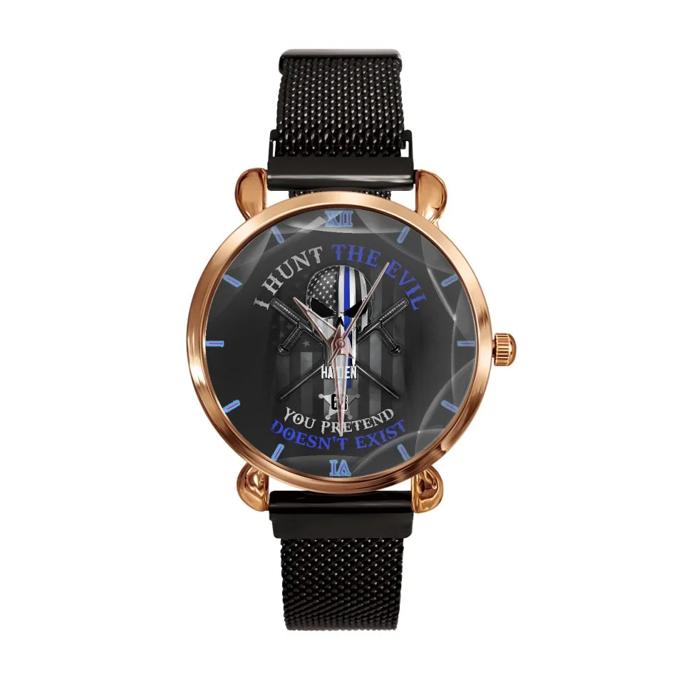 Personalized Watch For Policeman-I Hunt The Evil You Pretend Doesn't Exist Police