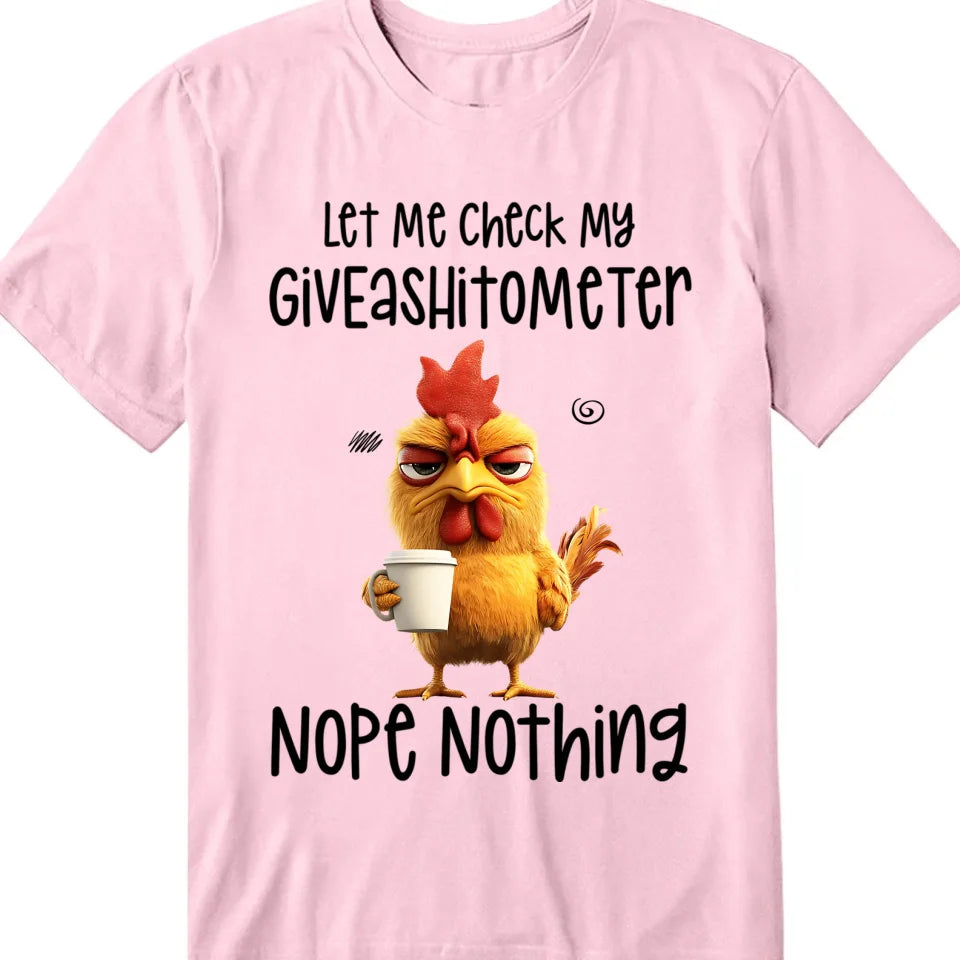 Funny Shirt - Let Me Check My Giveashitometer Nope Nothing - Fun Gifts For Coworkers, Friends, Family - Personalized Shirt